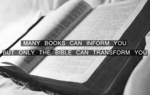 Veel boeken kunnen je informeren, maar alleen de Bijbel kan je transformeren
